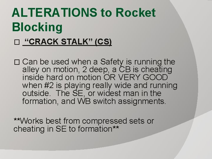 ALTERATIONS to Rocket Blocking � � “CRACK STALK” (CS) Can be used when a