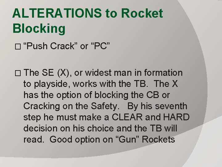 ALTERATIONS to Rocket Blocking � “Push Crack” or “PC” � The SE (X), or