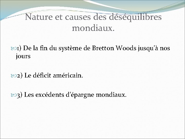Nature et causes déséquilibres mondiaux. 1) De la fin du système de Bretton Woods