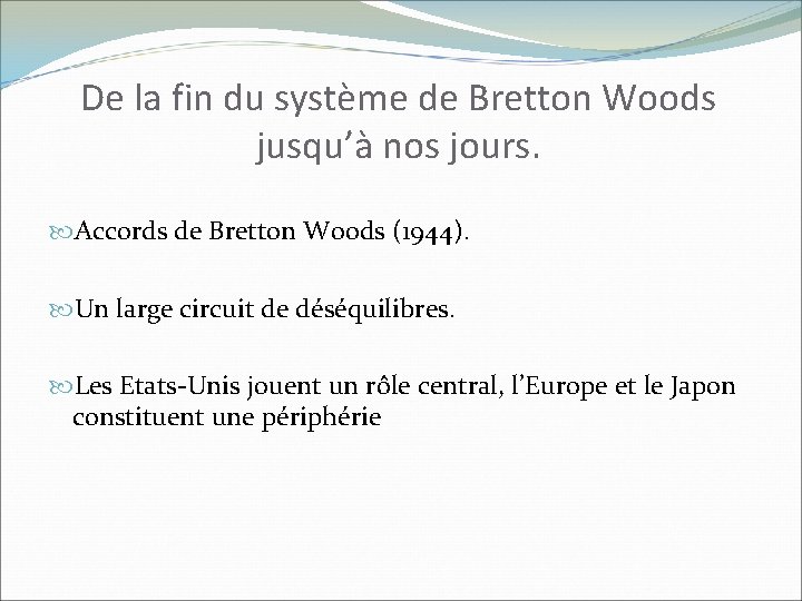 De la fin du système de Bretton Woods jusqu’à nos jours. Accords de Bretton