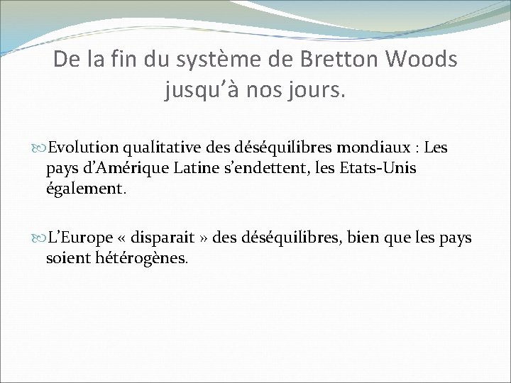 De la fin du système de Bretton Woods jusqu’à nos jours. Evolution qualitative des