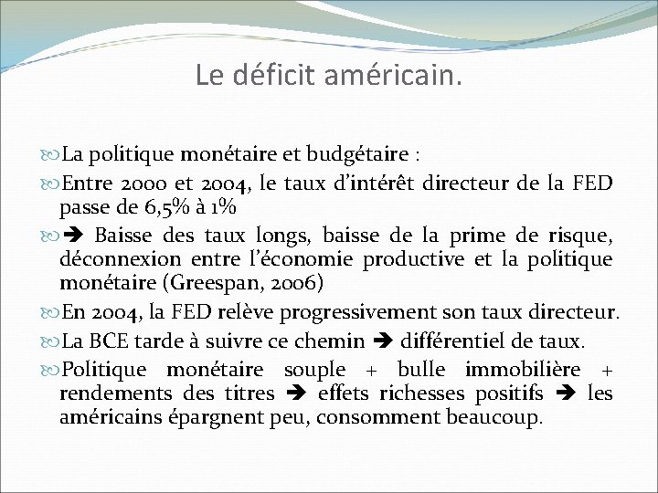 Le déficit américain. La politique monétaire et budgétaire : Entre 2000 et 2004, le