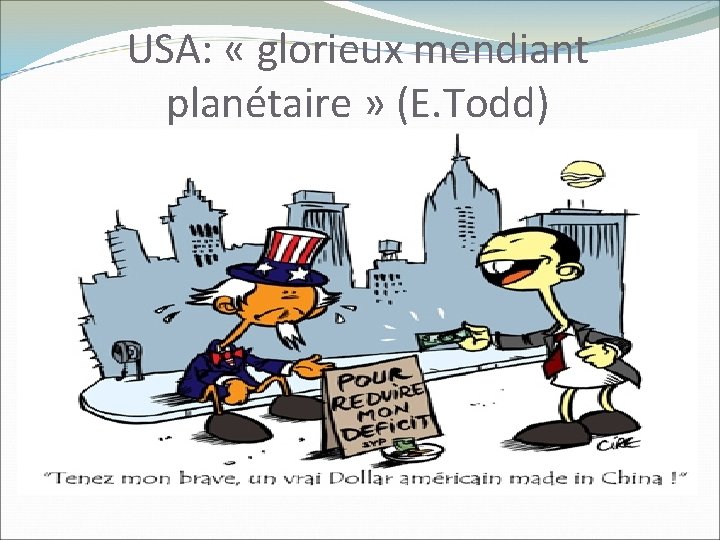 USA: « glorieux mendiant planétaire » (E. Todd) 