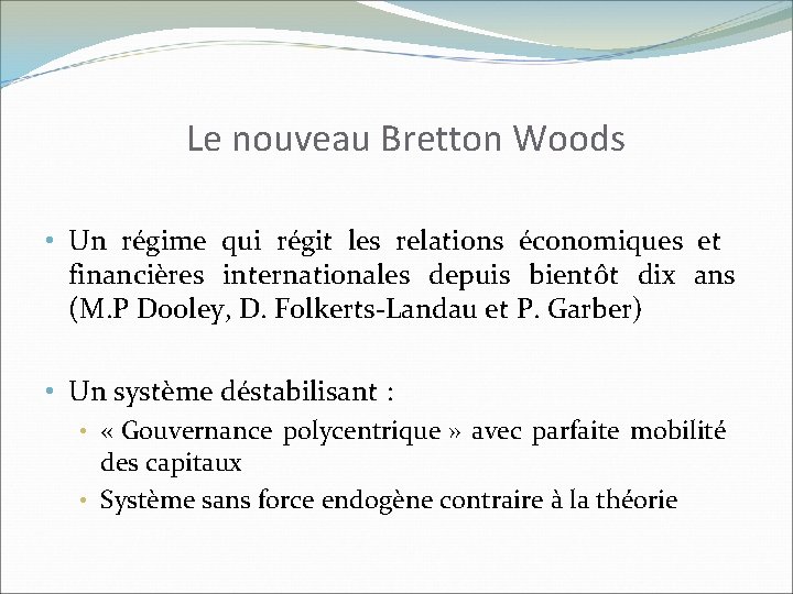 Le nouveau Bretton Woods • Un régime qui régit les relations économiques et financières