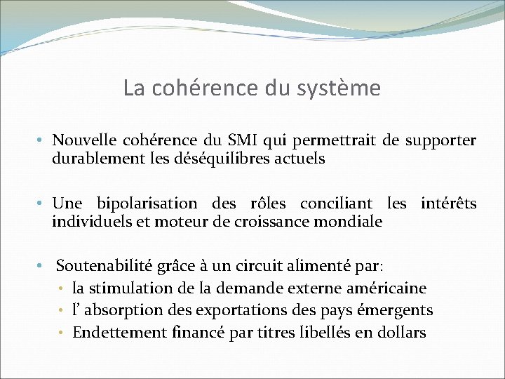 La cohérence du système • Nouvelle cohérence du SMI qui permettrait de supporter durablement