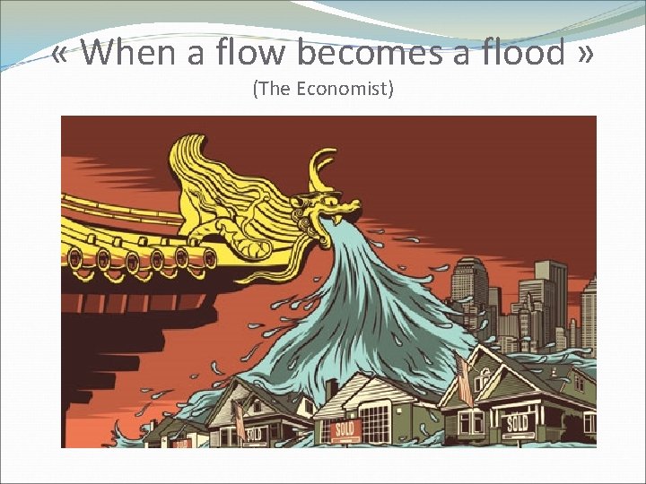  « When a flow becomes a flood » (The Economist) 