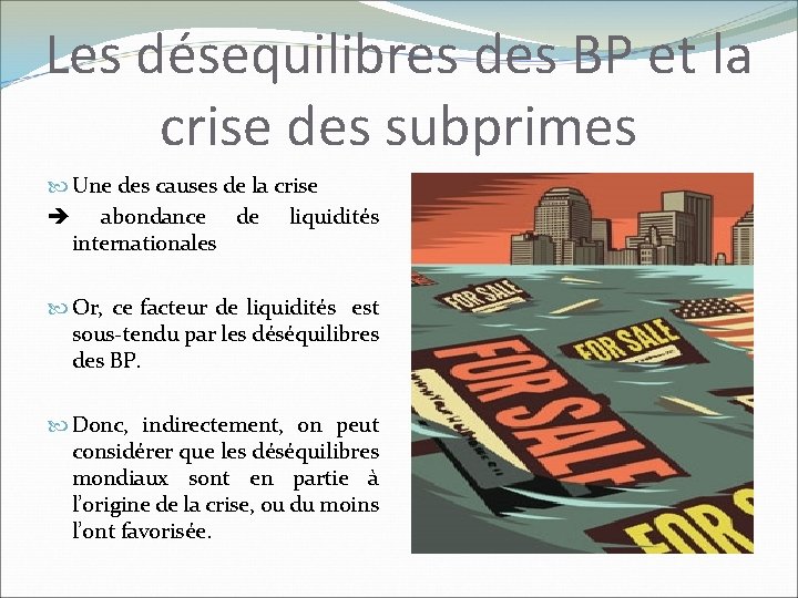 Les désequilibres des BP et la crise des subprimes Une des causes de la