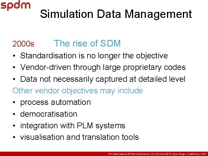 Simulation Data Management 2000 s The rise of SDM • Standardisation is no longer Simulation Data Management 2000 s The rise of SDM • Standardisation is no longer