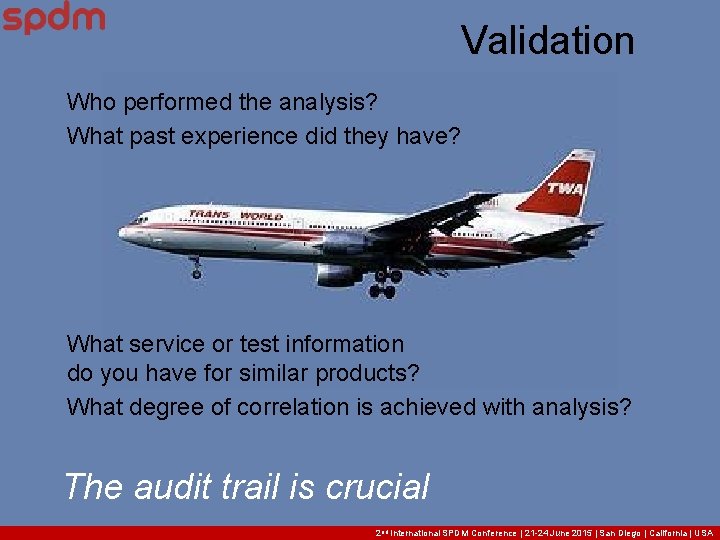 Validation Who performed the analysis? What past experience did they have? What service or Validation Who performed the analysis? What past experience did they have? What service or