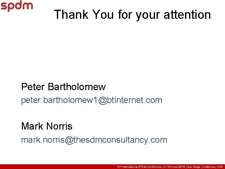 Thank You for your attention Peter Bartholomew peter. bartholomew 1@btinternet. com Mark Norris mark. Thank You for your attention Peter Bartholomew peter. bartholomew 1@btinternet. com Mark Norris mark.