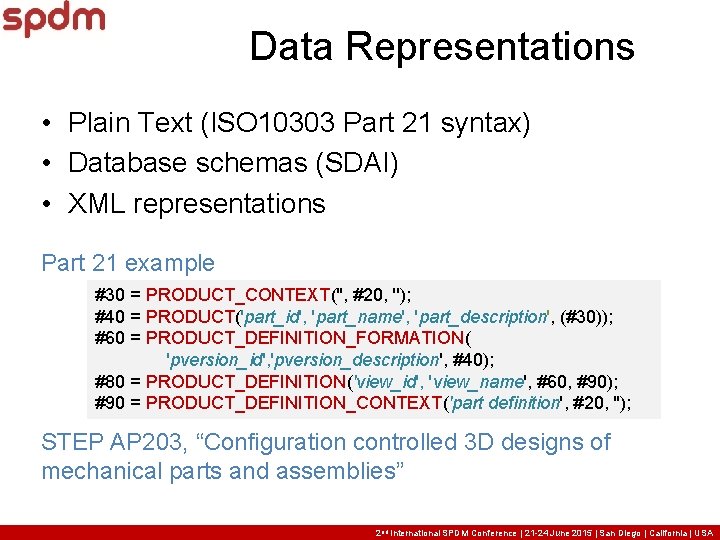 Data Representations • Plain Text (ISO 10303 Part 21 syntax) • Database schemas (SDAI) Data Representations • Plain Text (ISO 10303 Part 21 syntax) • Database schemas (SDAI)