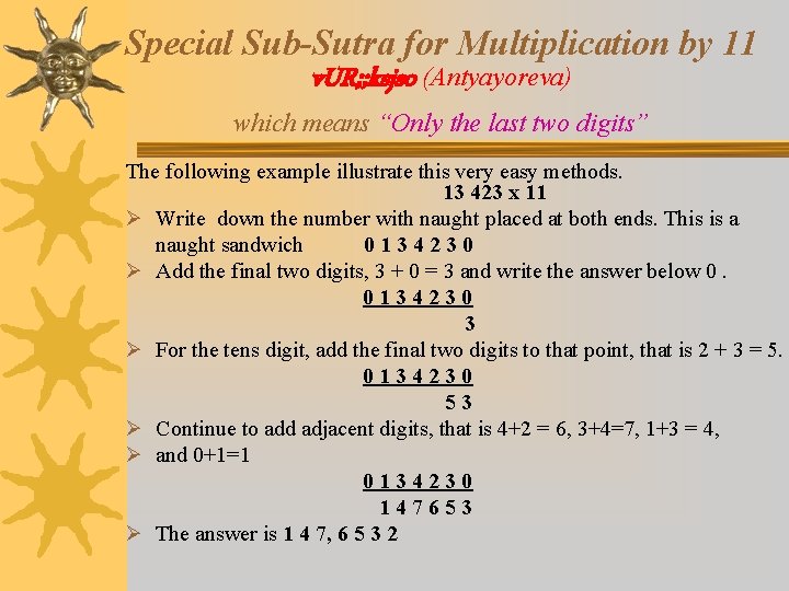 Special Sub-Sutra for Multiplication by 11 v. UR; ; ksjso (Antyayoreva) which means “Only