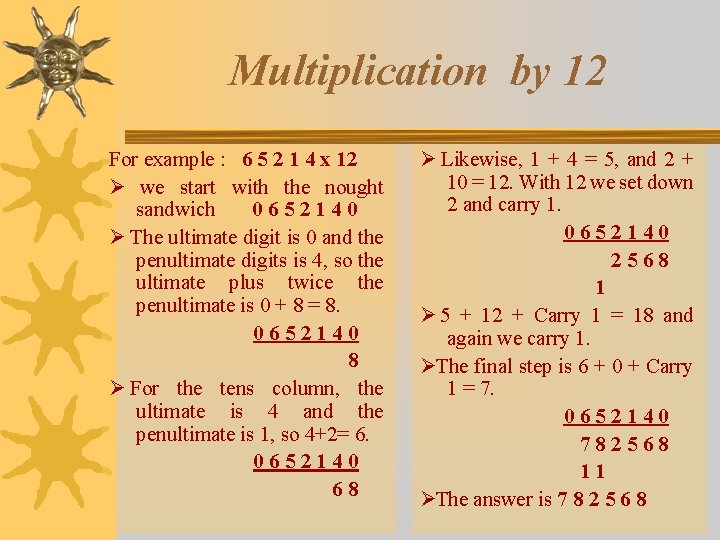 Multiplication by 12 For example : 6 5 2 1 4 x 12 Ø