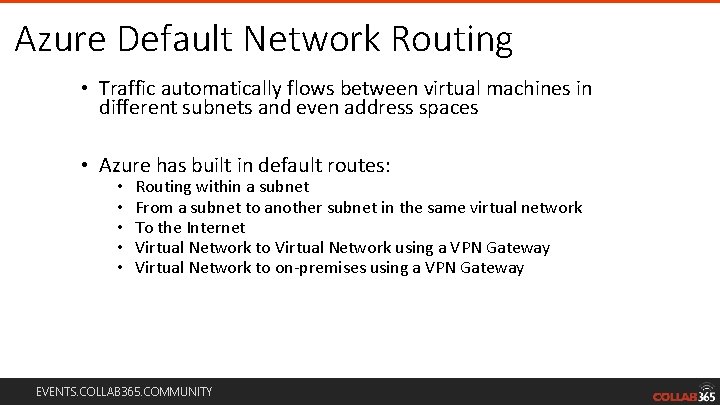 Azure Default Network Routing • Traffic automatically flows between virtual machines in different subnets