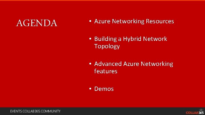 AGENDA • Azure Networking Resources • Building a Hybrid Network Topology • Advanced Azure