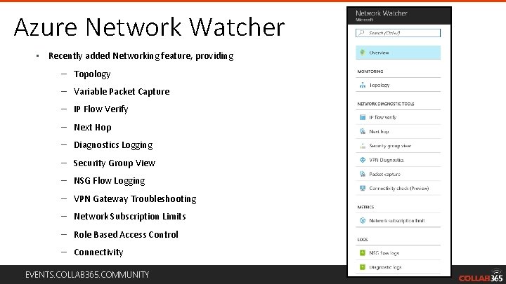 Azure Network Watcher • Recently added Networking feature, providing – Topology – Variable Packet