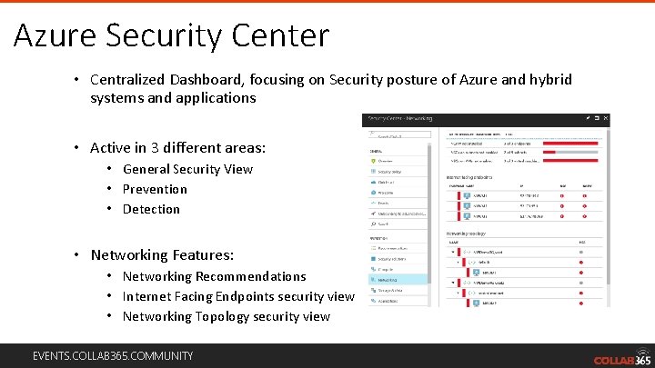 Azure Security Center • Centralized Dashboard, focusing on Security posture of Azure and hybrid