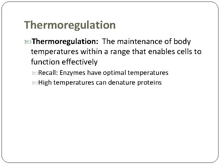 Thermoregulation: The maintenance of body temperatures within a range that enables cells to function