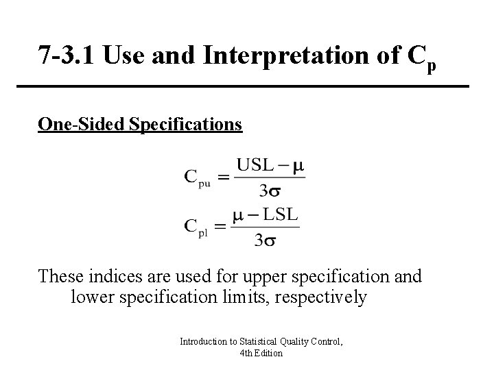 7 -3. 1 Use and Interpretation of Cp One-Sided Specifications These indices are used