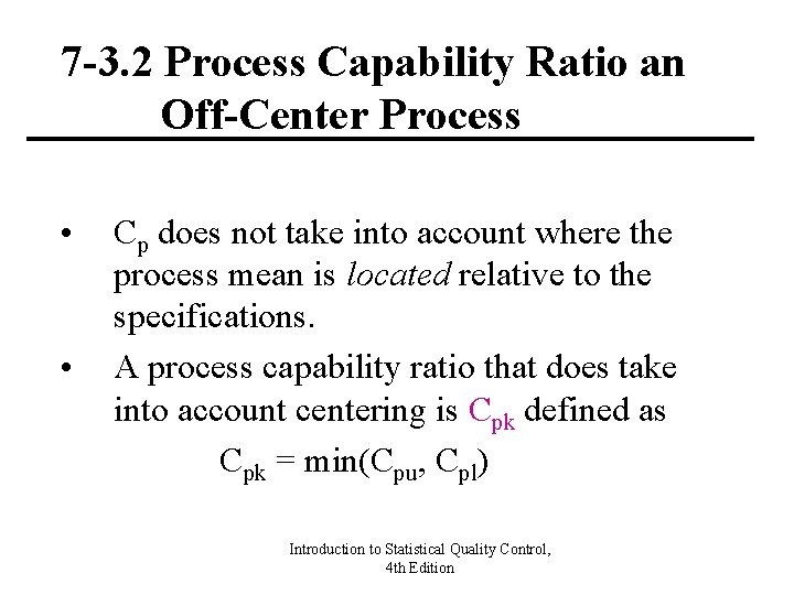 7 -3. 2 Process Capability Ratio an Off-Center Process • • Cp does not