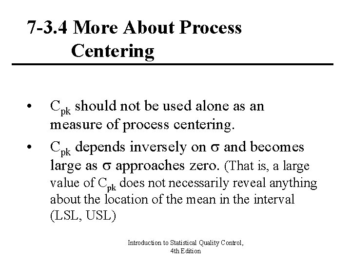 7 -3. 4 More About Process Centering • • Cpk should not be used