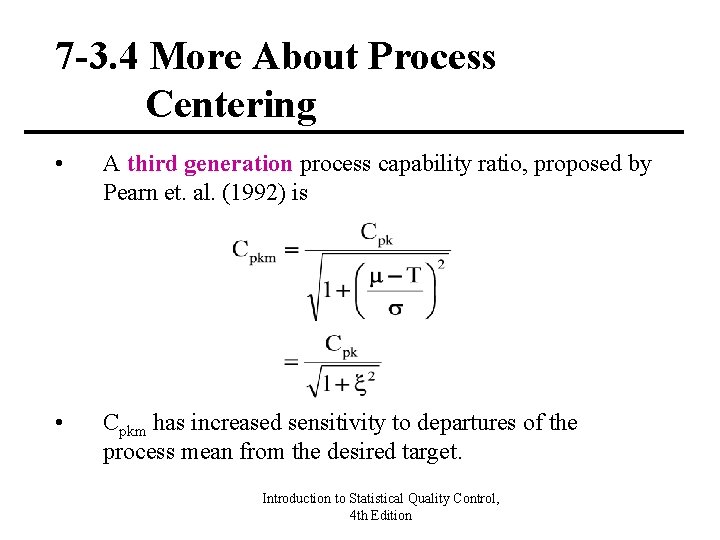 7 -3. 4 More About Process Centering • A third generation process capability ratio,