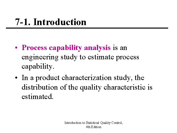 7 -1. Introduction • Process capability analysis is an engineering study to estimate process