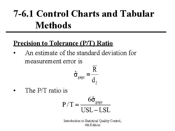 7 -6. 1 Control Charts and Tabular Methods Precision to Tolerance (P/T) Ratio •