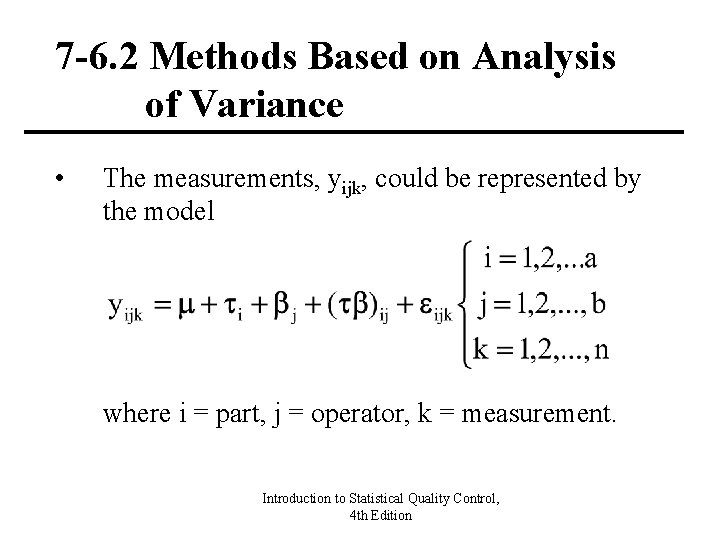 7 -6. 2 Methods Based on Analysis of Variance • The measurements, yijk, could