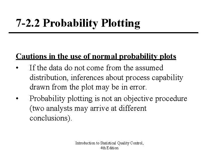 7 -2. 2 Probability Plotting Cautions in the use of normal probability plots •