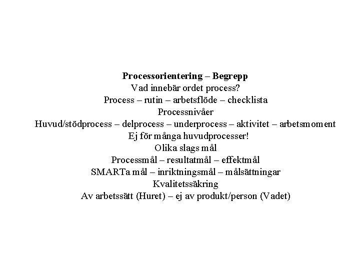 Processorientering – Begrepp Vad innebär ordet process? Process – rutin – arbetsflöde – checklista