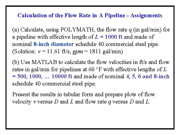 Calculation of the Flow Rate in A Pipeline - Assignments (a) Calculate, using POLYMATH,