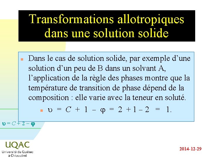 Transformations allotropiques dans une solution solide n Dans le cas de solution solide, par