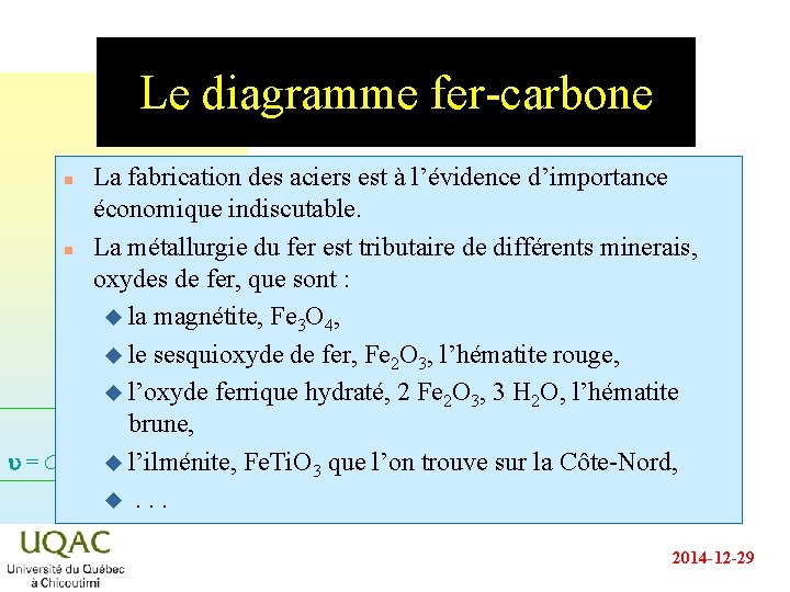 Le diagramme fer-carbone La fabrication des aciers est à l’évidence d’importance économique indiscutable. n