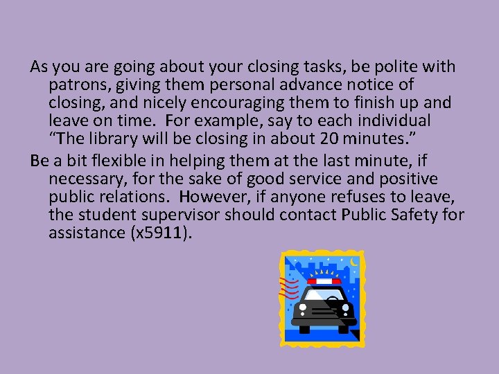 As you are going about your closing tasks, be polite with patrons, giving