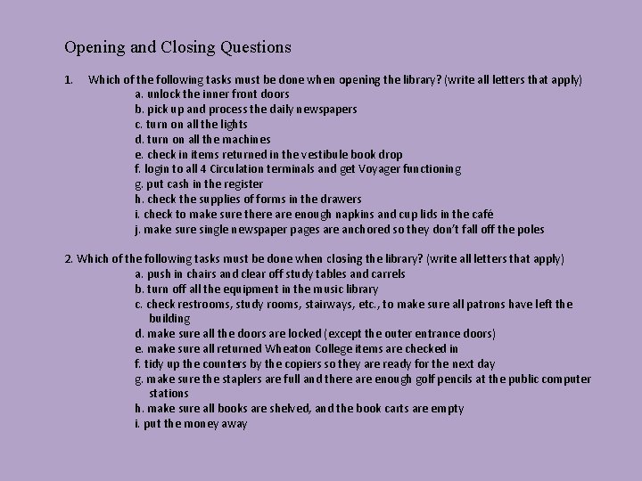 Opening and Closing Questions 1. Which of the following tasks must be done when