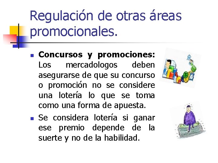 Regulación de otras áreas promocionales. n n Concursos y promociones: Los mercadologos deben asegurarse