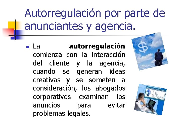 Autorregulación por parte de anunciantes y agencia. n La autorregulación comienza con la interacción