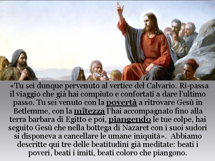  «Tu sei dunque pervenuto al vertice del Calvario. Ri passa il viaggio che