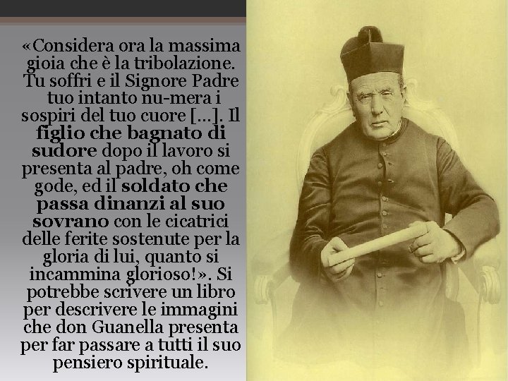  «Considera ora la massima gioia che è la tribolazione. Tu soffri e il