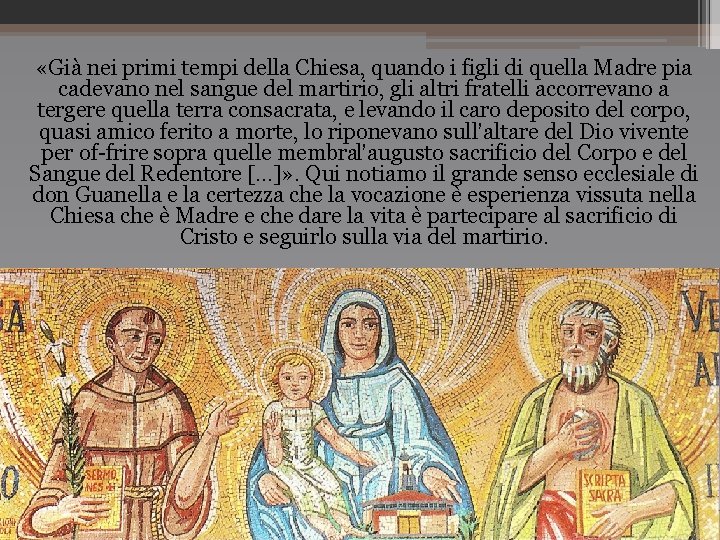  «Già nei primi tempi della Chiesa, quando i figli di quella Madre pia