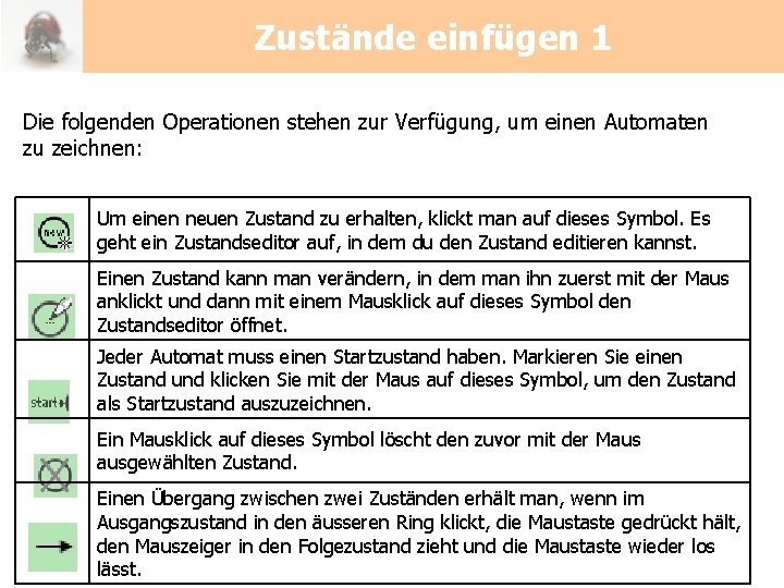 Zustände einfügen 1 Die folgenden Operationen stehen zur Verfügung, um einen Automaten zu zeichnen: