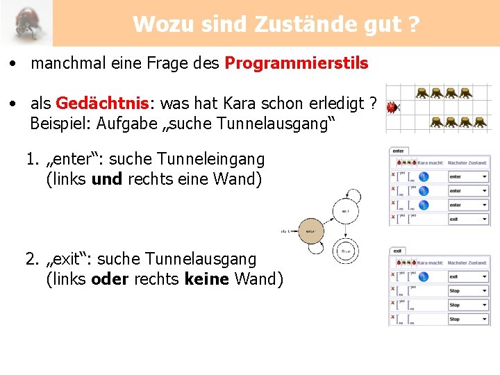 Wozu sind Zustände gut ? • manchmal eine Frage des Programmierstils • als Gedächtnis: