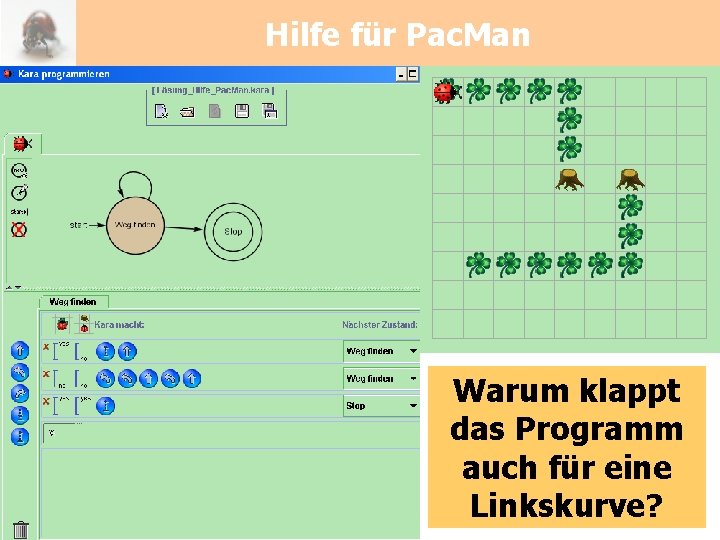 Hilfe für Pac. Man Warum klappt das Programm auch für eine Linkskurve? 