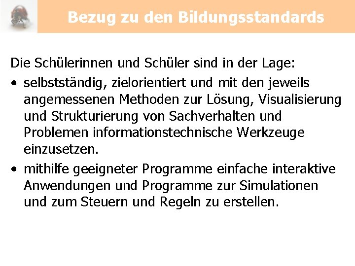 Bezug zu den Bildungsstandards Die Schülerinnen und Schüler sind in der Lage: • selbstständig,