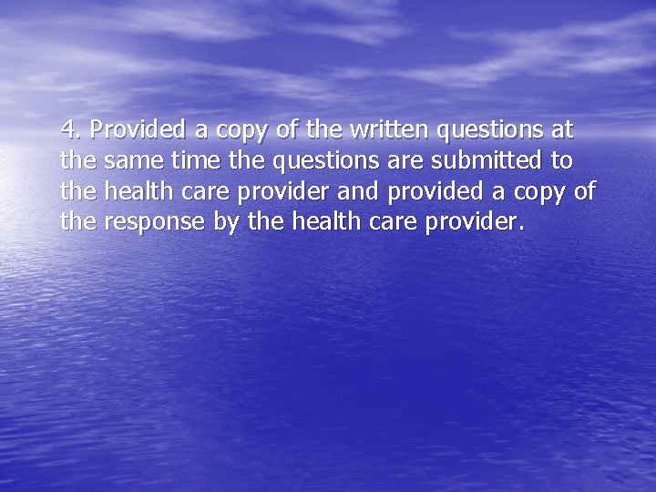 4. Provided a copy of the written questions at the same time the questions