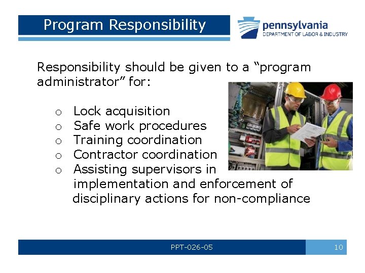 Program Responsibility should be given to a “program administrator” for: o o o Lock