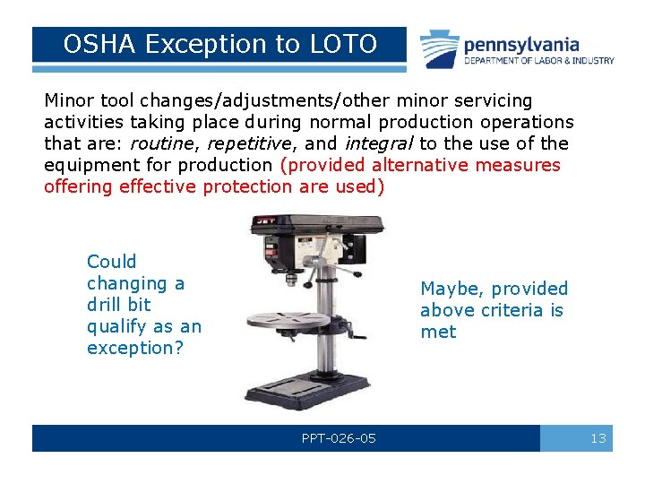 OSHA Exception to LOTO Minor tool changes/adjustments/other minor servicing activities taking place during normal