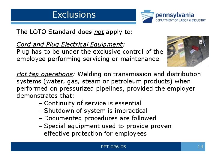 Exclusions The LOTO Standard does not apply to: Cord and Plug Electrical Equipment: Plug