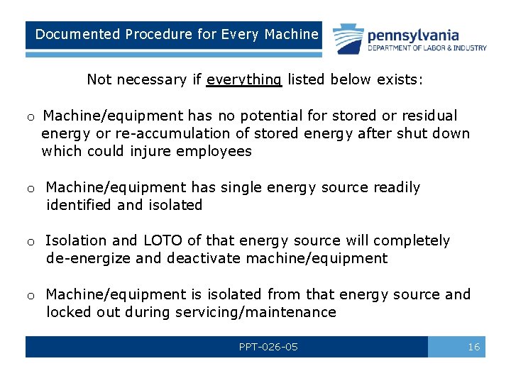 Documented Procedure for Every Machine Not necessary if everything listed below exists: o Machine/equipment